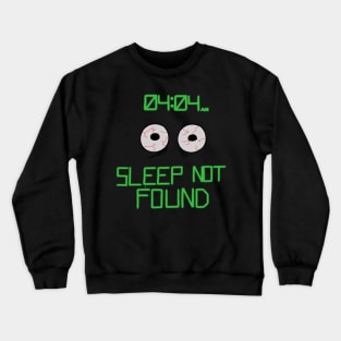 Sleep not found Crewneck Sweatshirt